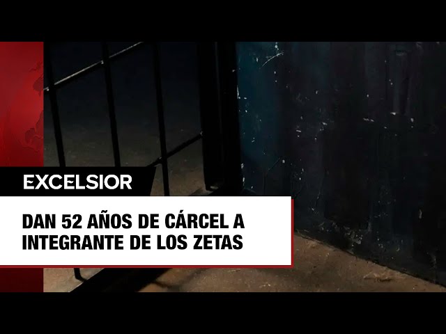 Dan 52 años de cárcel a integrante de Los Zetas