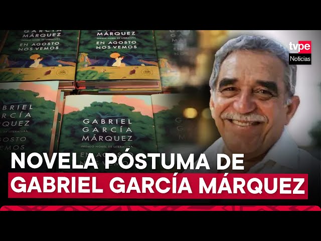 "En agosto nos vemos", la novela póstuma de Gabriel García Márquez