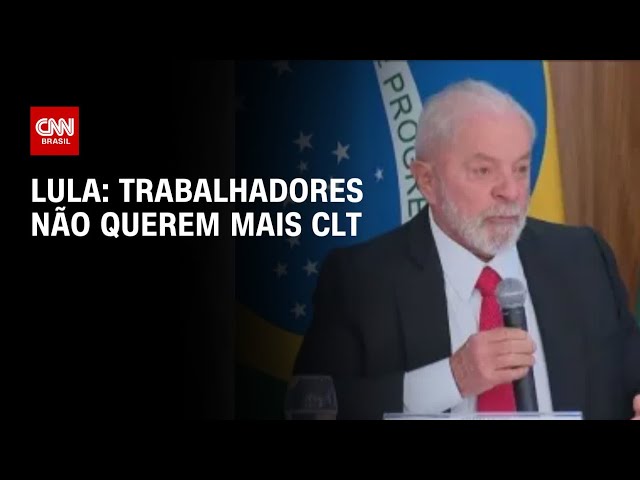 Lula: Trabalhadores não querem mais CLT | CNN ARENA