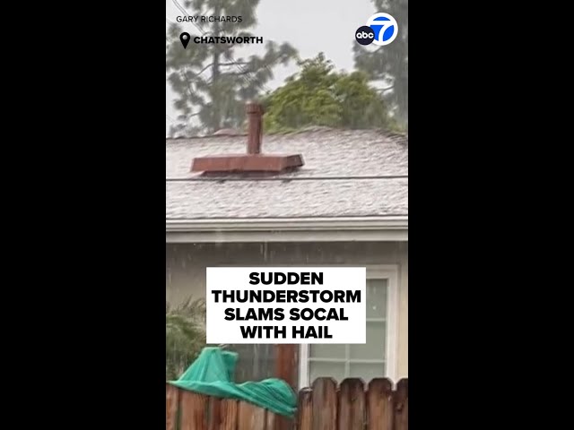 Sudden thunderstorm slams SoCal with hail