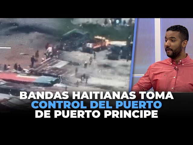 Bandas haitianas toman el control del puerto de Puerto Príncipe | Echando El Pulso