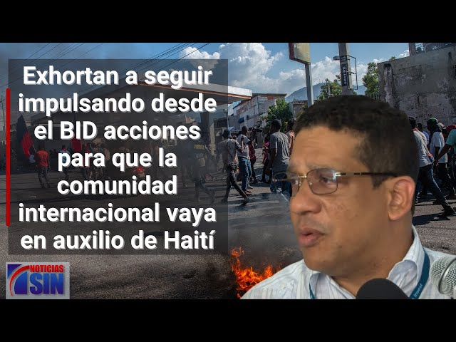 Exhortan seguir impulsando desde el BID acciones para que comunidad internacional auxilie Haití