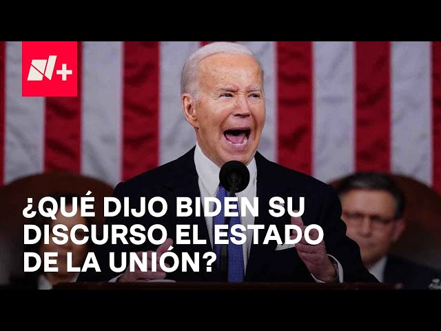 Biden ofreció su mensaje sobre el Estado de la Unión, ¿qué dijo? - En Punto