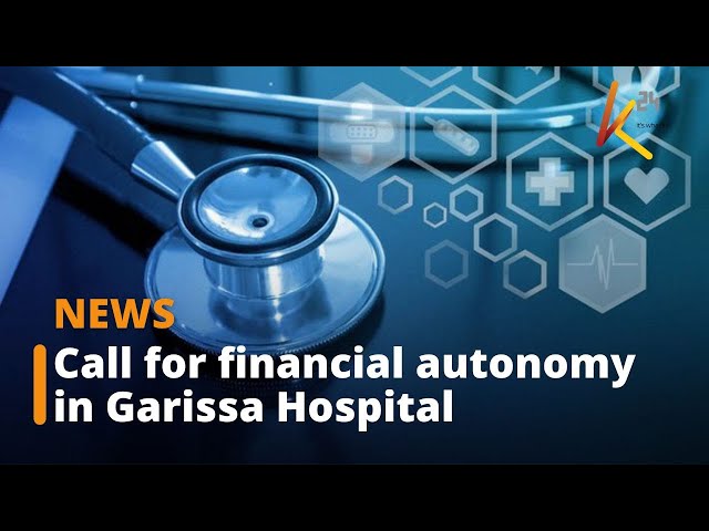 ⁣Garissa Assembly Health committee calls for financial autonomy of Garissa referral hospital