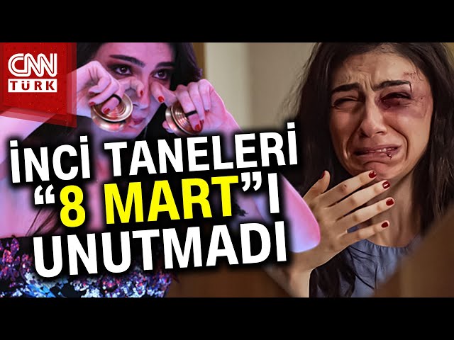 İnci Taneleri'nde 8 Mart! Kadına Şiddete Karşı Tepki Sahneleri Gündemde... #Haber