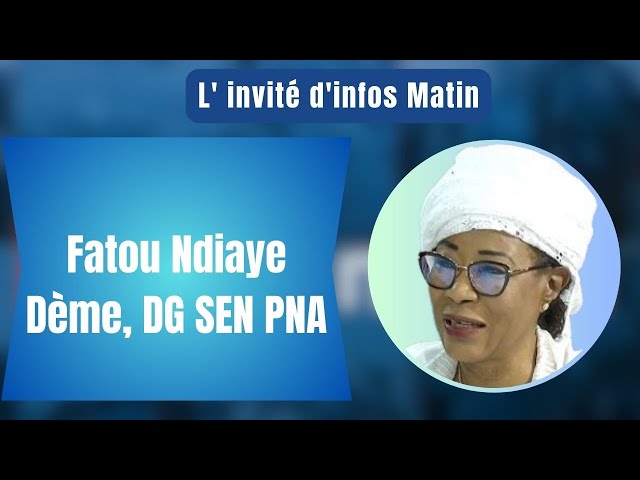 L'invité d'infos matin : Fatou Ndiaye Dème, DG SEN PNA