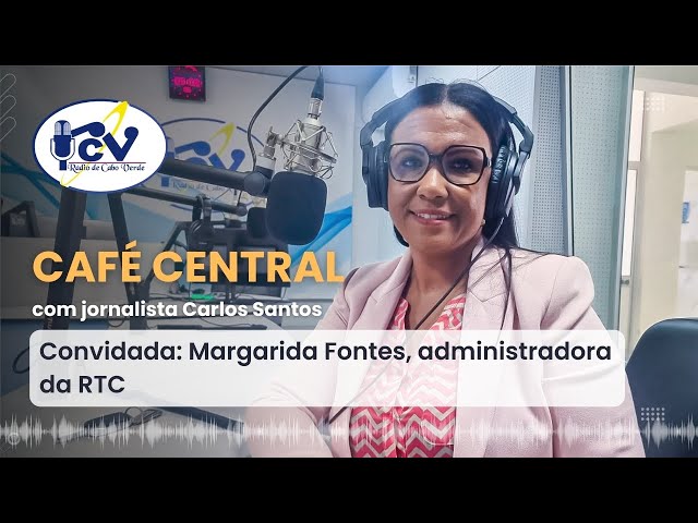 Café Central | 08 de Março de 2024 Margarida Fontes, administradora da RTC