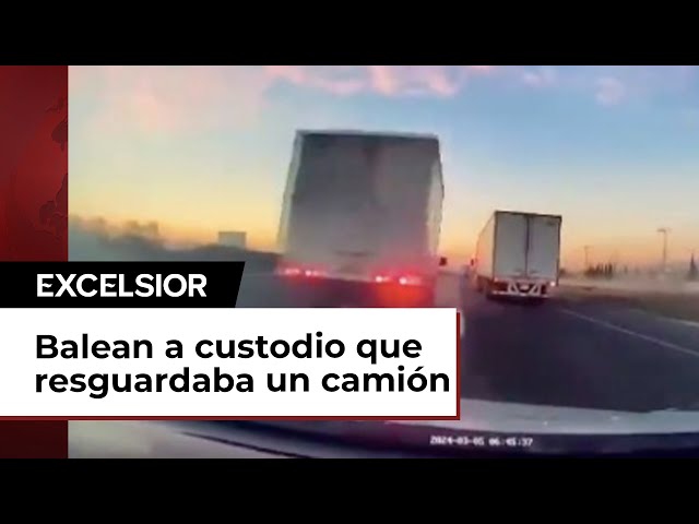 Balean a custodio que resguardaba un camión de carga sobre el Circuito Exterior Mexiquense