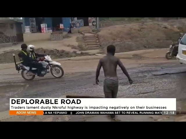 Deplorable Road: Traders lament dusty Nkroful highway is impacting negatively on their businesses.