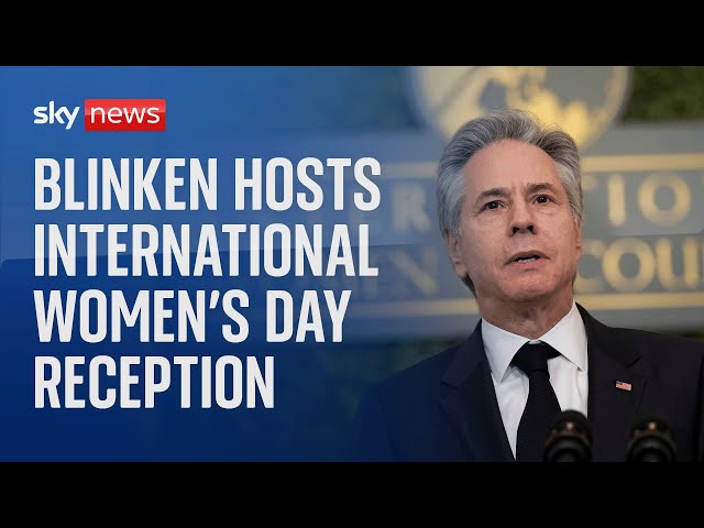 Watch live: US Secretary of State Antony Blinken hosts International Women's Day reception