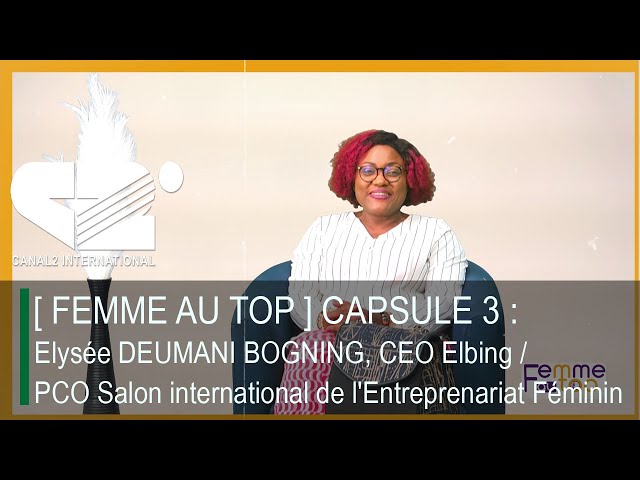 [ FEMME AU TOP ] CAPSULE 3 :Elysée DEUMANI BOGNING, CEO Elbing /