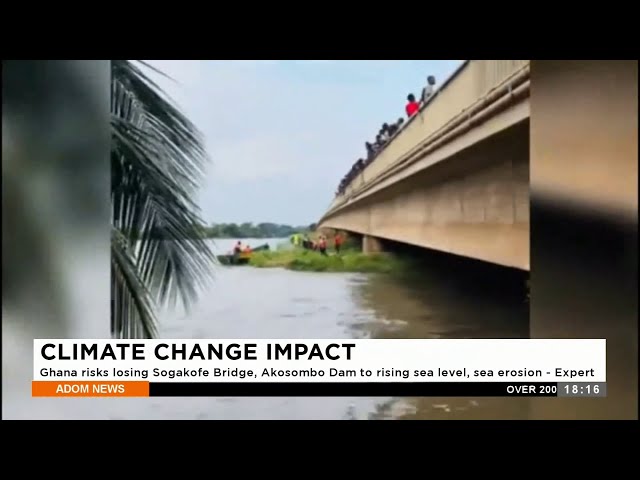 Ghana risks losing Sogakofe Bridge, Akosombo Dam to rising sea level, sea erosion - Expert (8-3-24)