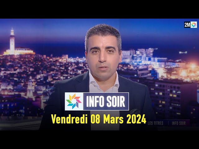 Info soir : Vendredi 08 Mars 2024