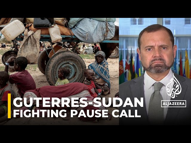 UN chief calls for ceasefire in Sudan: Guterres say 'time is of the essence'