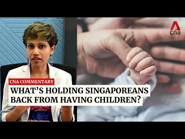 What's holding Singaporeans back from having children? | Commentary