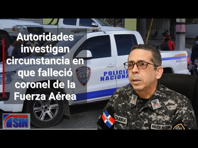 Autoridades investigan circunstancia en que falleció coronel de la Fuerza Aérea