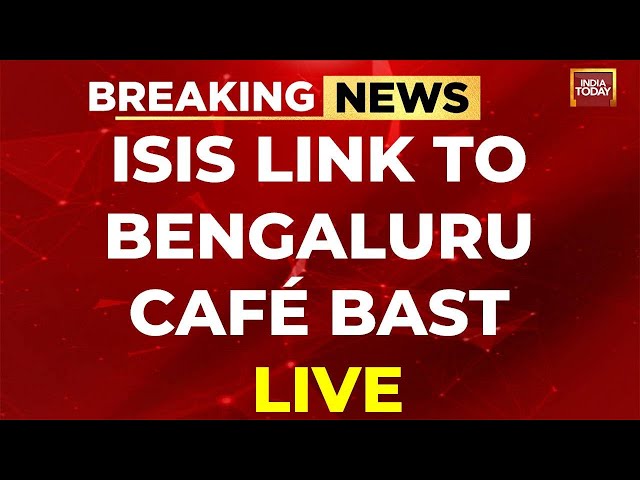 Bengaluru Blast News LIVE | Rameshwaram Cafe Blast | Bengaluru Cafe Blast LIVE Updates | India Today