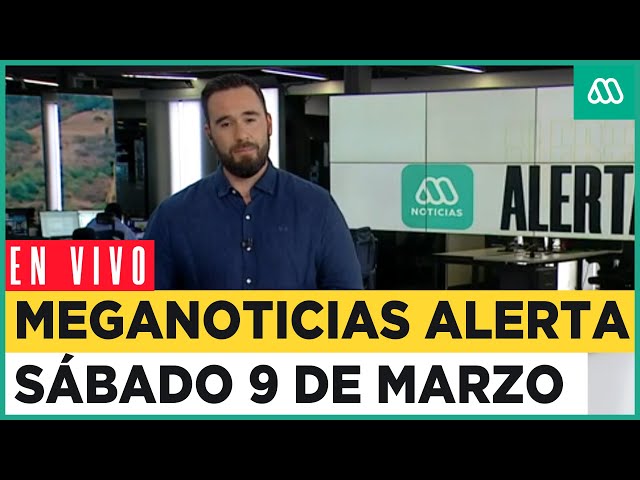 EN VIVO | Meganoticias Alerta - Sábado 9 de marzo