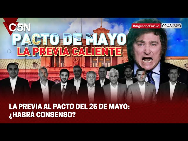 La PREVIA al PACTO del 25 de MAYO: ¿HABRÁ CONSENSO?