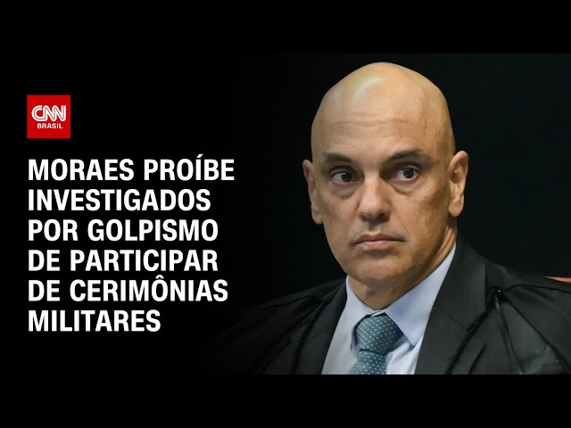 Moraes proíbe investigados por golpismo de participar de cerimônias militares | AGORA CNN