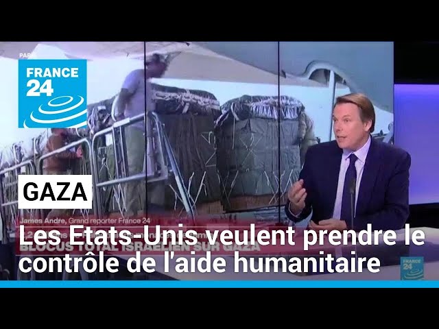 Gaza : l’aide humanitaire, un levier politique dont les États-Unis veulent prendre le contrôle