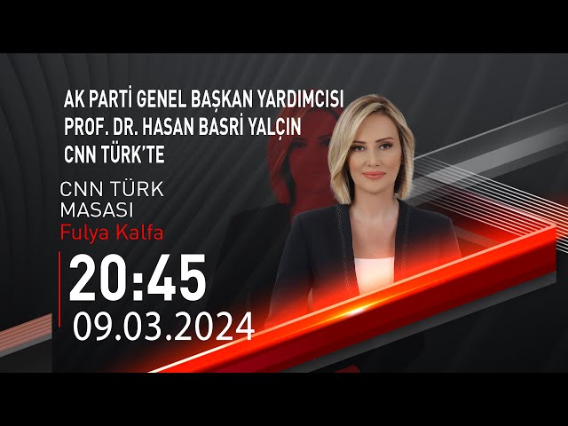  #CANLI | Fulya Kalfa ile CNN Türk Masası | 9 Mart 2024 | HABER #CNNTÜRK