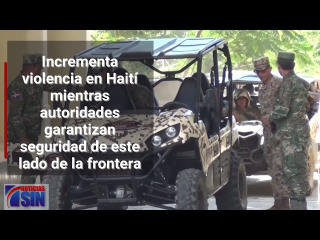 Incrementa violencia en  Haití mientras autoridades garantizan seguridad de este lado de la frontera