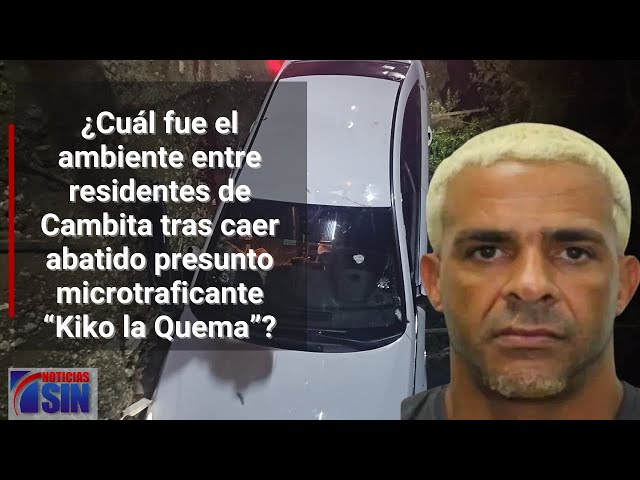 ¿Cuál fue el ambiente entre  residentes de Cambita tras caer abatido Kiko la Quema?