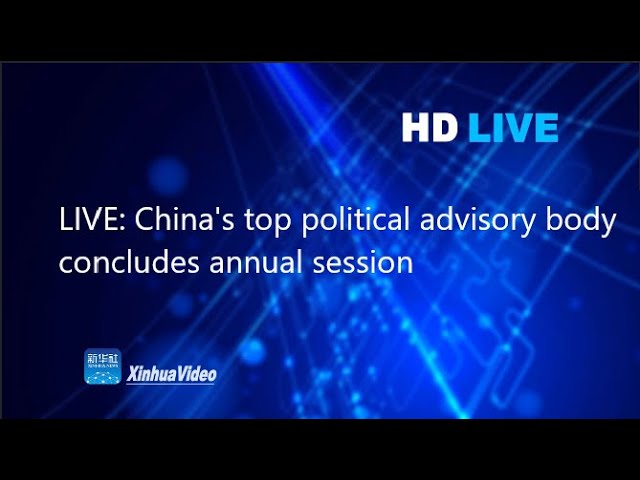 LIVE: China's top political advisory body concludes annual session