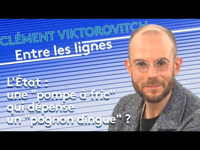 L’ Etat : une "pompe à fric" qui dépense un "pognon dingue" ?