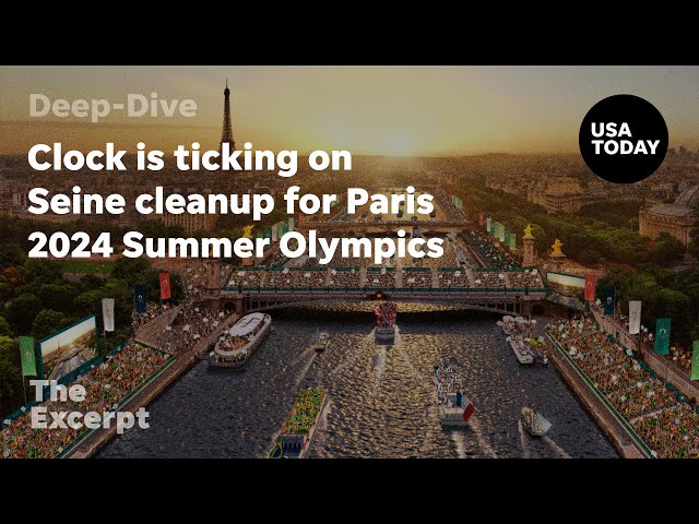 Clock is ticking on Seine cleanup for Paris 2024 Summer Olympics | The Excerpt