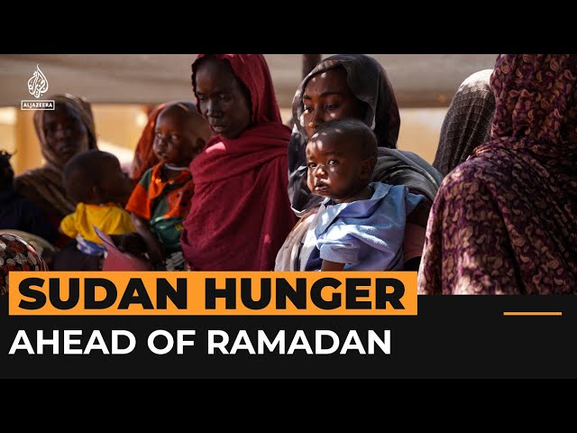 Ramadan around the corner in Sudan amid 'the world's largest hunger crisis' | Al Jaze