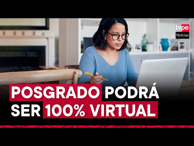 Sunedu aclara que maestrías y doctorados podrán ser 100% virtual