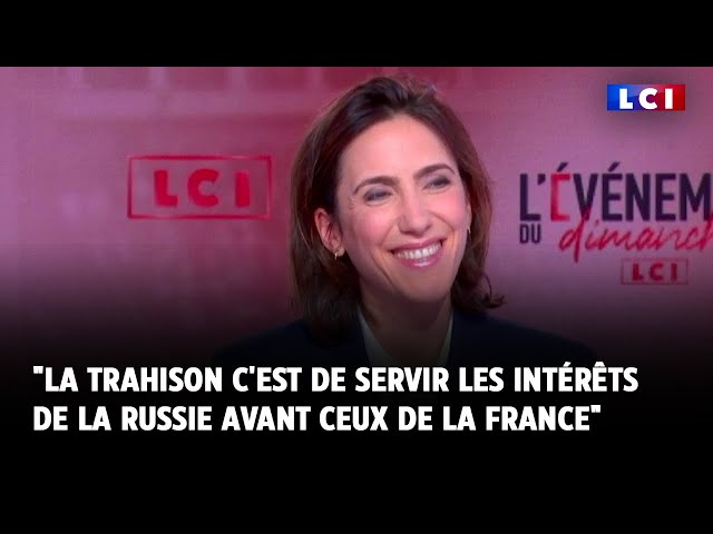 Valérie Hayer : "La trahison c'est de servir les intérêts de la Russie avant ceux de la Fr