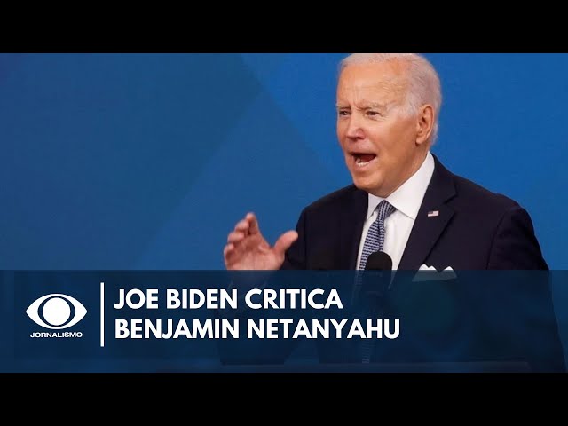 Joe Biden diz que Netanyahu 'prejudica mais que ajuda Israel'