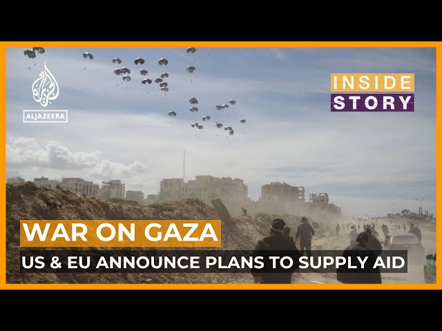 Are US and EU plans to send supplies to Gaza credible? | Inside Story