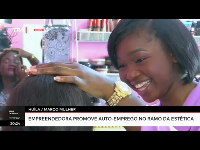 Huíla/Março Mulher - Empreendedora promove auto-emprego no ramo da estética