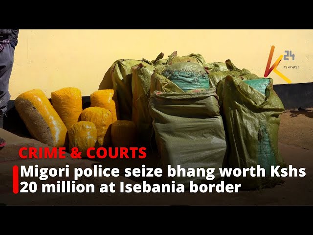 ⁣Migori police seize bhang worth Kshs 20 million at Isebania border