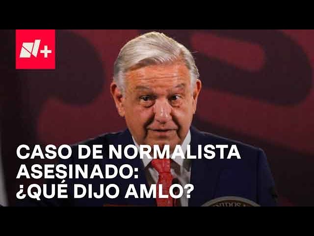 AMLO señala posible abuso de autoridad en asesinato de normalista en Chilpancingo - Despierta