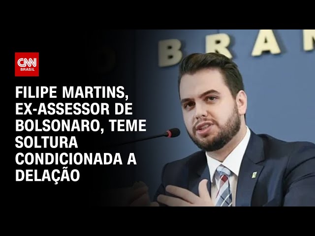 Filipe Martins, ex-assessor de Bolsonaro, teme soltura condicionada a delação | BASTIDORES CNN