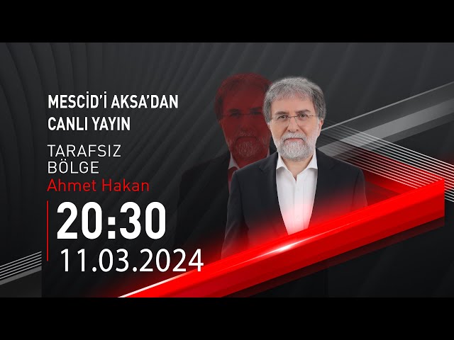  #CANLI | Ahmet Hakan ile Tarafsız Bölge | 11 Mart 2024 | HABER #CNNTÜRK