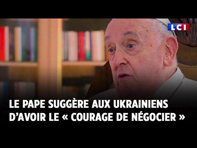 Le Pape suggère aux Ukrainiens d’avoir le « courage de négocier »