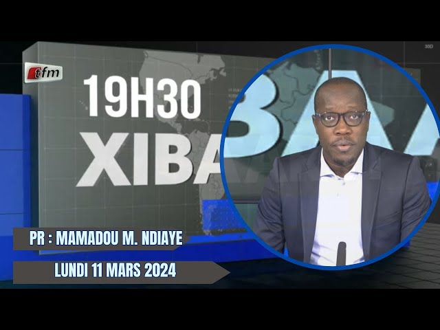 Xibaar Yi 19h du 11 Mars 2024 présenté par Mamadou Mouhamed Ndiaye