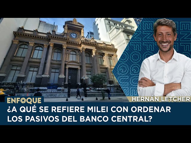 ¿A qué se refiere MILEI con ORDENAR los PASIVOS del BANCO CENTRAL?