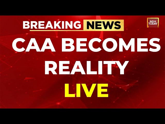 LIVE: CAA News Live | CAA Implemented | Modi Govt's Big Announcement | India Today LIVE