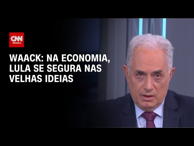 Waack: Na economia, Lula se segura nas velhas ideias | WW