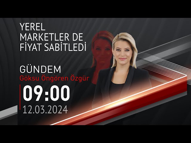  #CANLI | Göksu Öngören Özgür ile Gündem | 12 Mart 2024 | HABER #CNNTÜRK