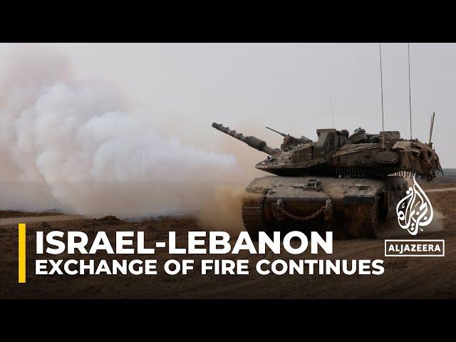 Exchange of fire continues to escalate on the Israeli-Lebanon border