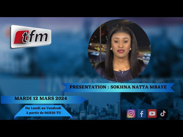 TFM LIVE : Infos Matin du 12 Mars 2024 présenté par Sokhna Natta Mbaye