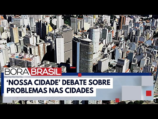 Eleições 2024: debate sobre problemas e soluções nas cidades | Bora Brasil